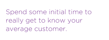 Get to know your customer